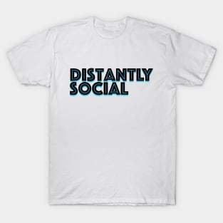 Distantly Social T-Shirt